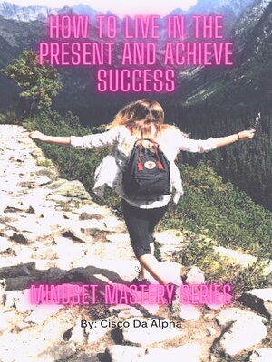 cover image of How to Live In the Present and Achieve Success